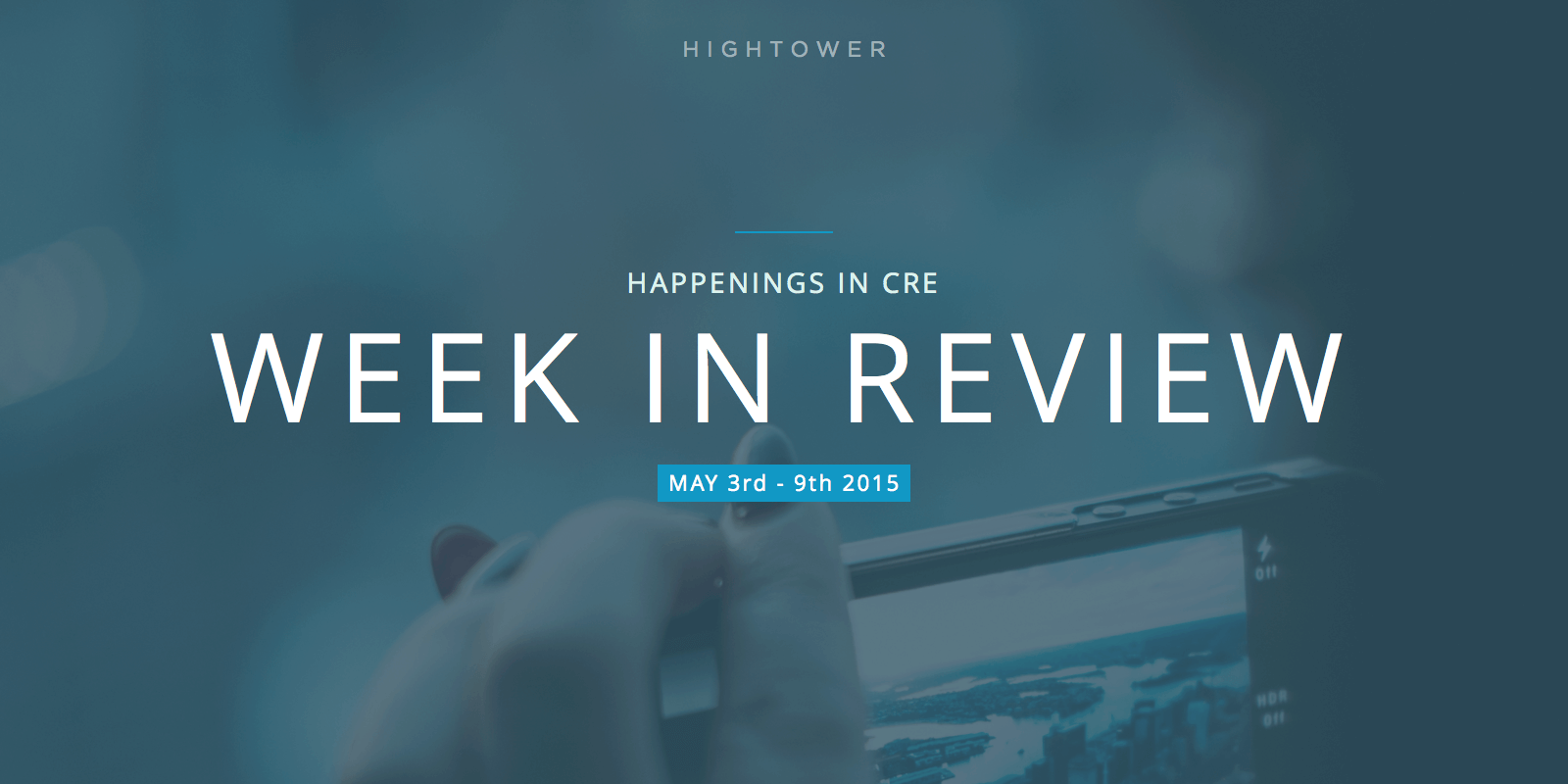 Happenings in CRE - Week in Review