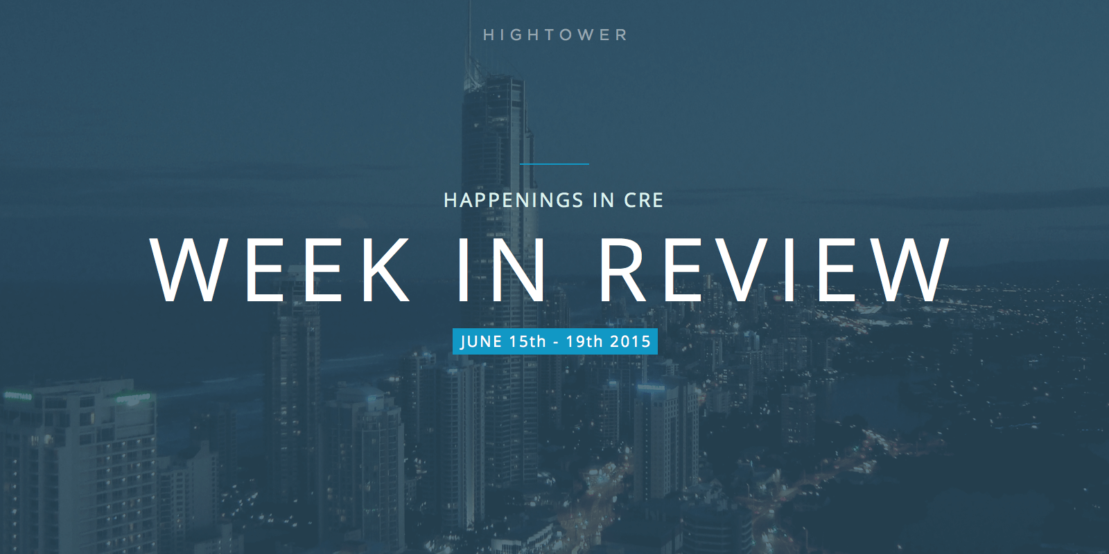 Happenings in CRE - Week in Review