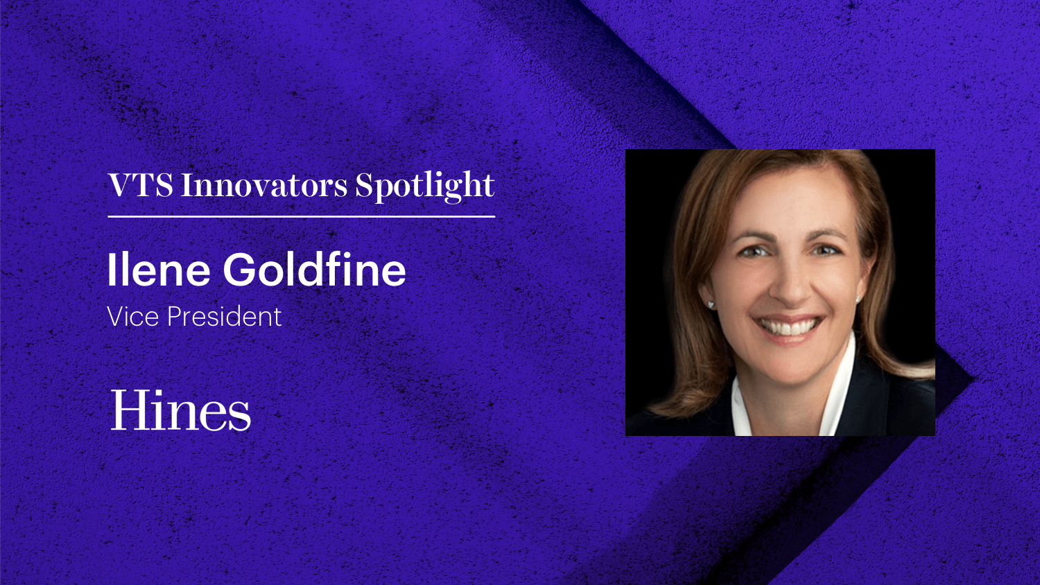 VTS Innovators Spotlight: Ilene Goldfine, Vice President, Hines