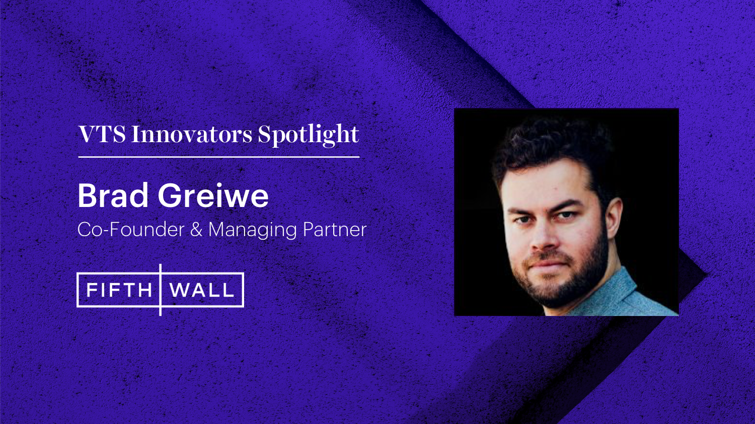 Fifth Wall Ventures Co-Founder Brad Greiwe on How the Built Environment is Colliding with Technology