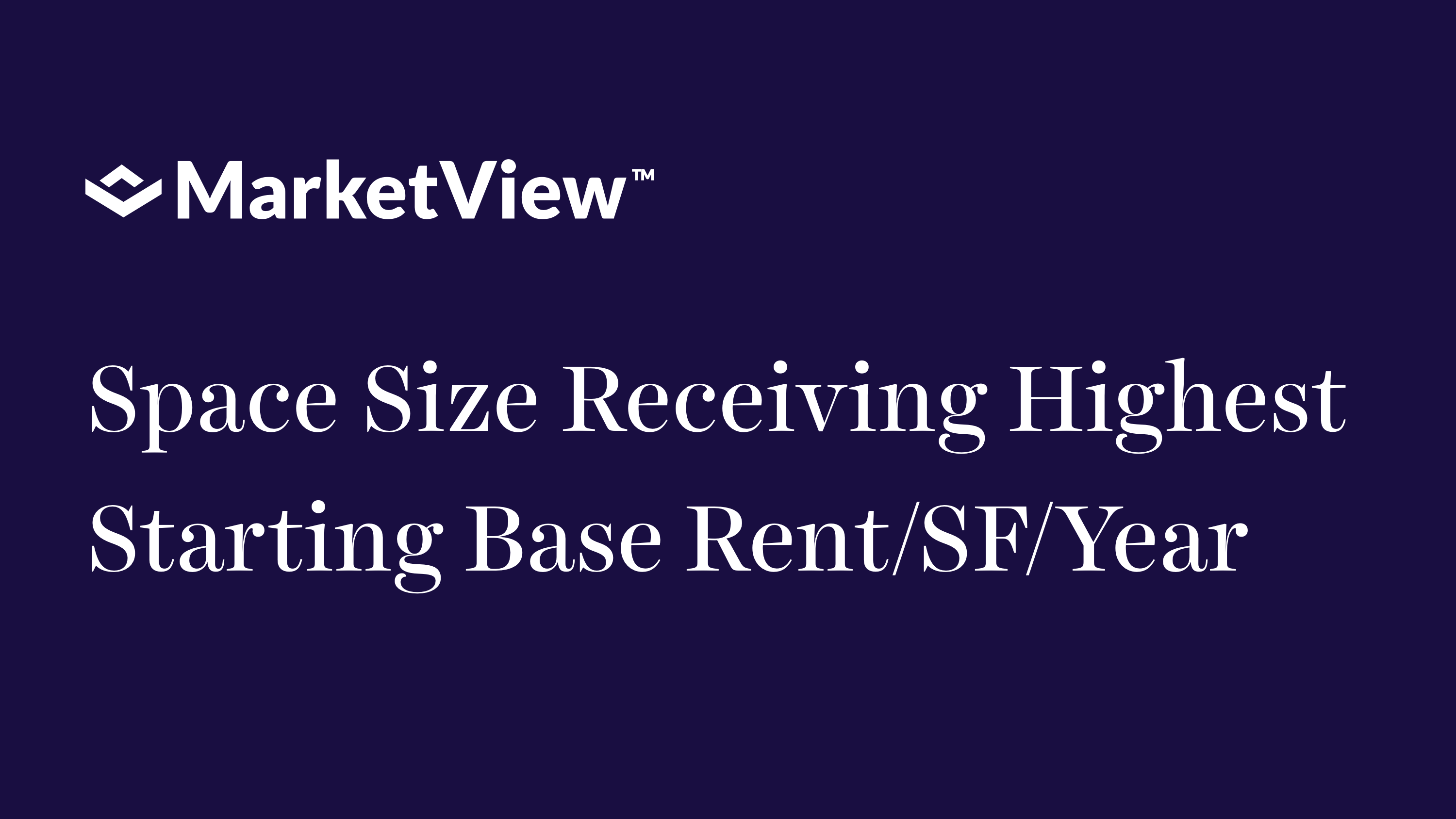 VTS MarketView Benchmarks - Space size receiving highest starting base rent SF year