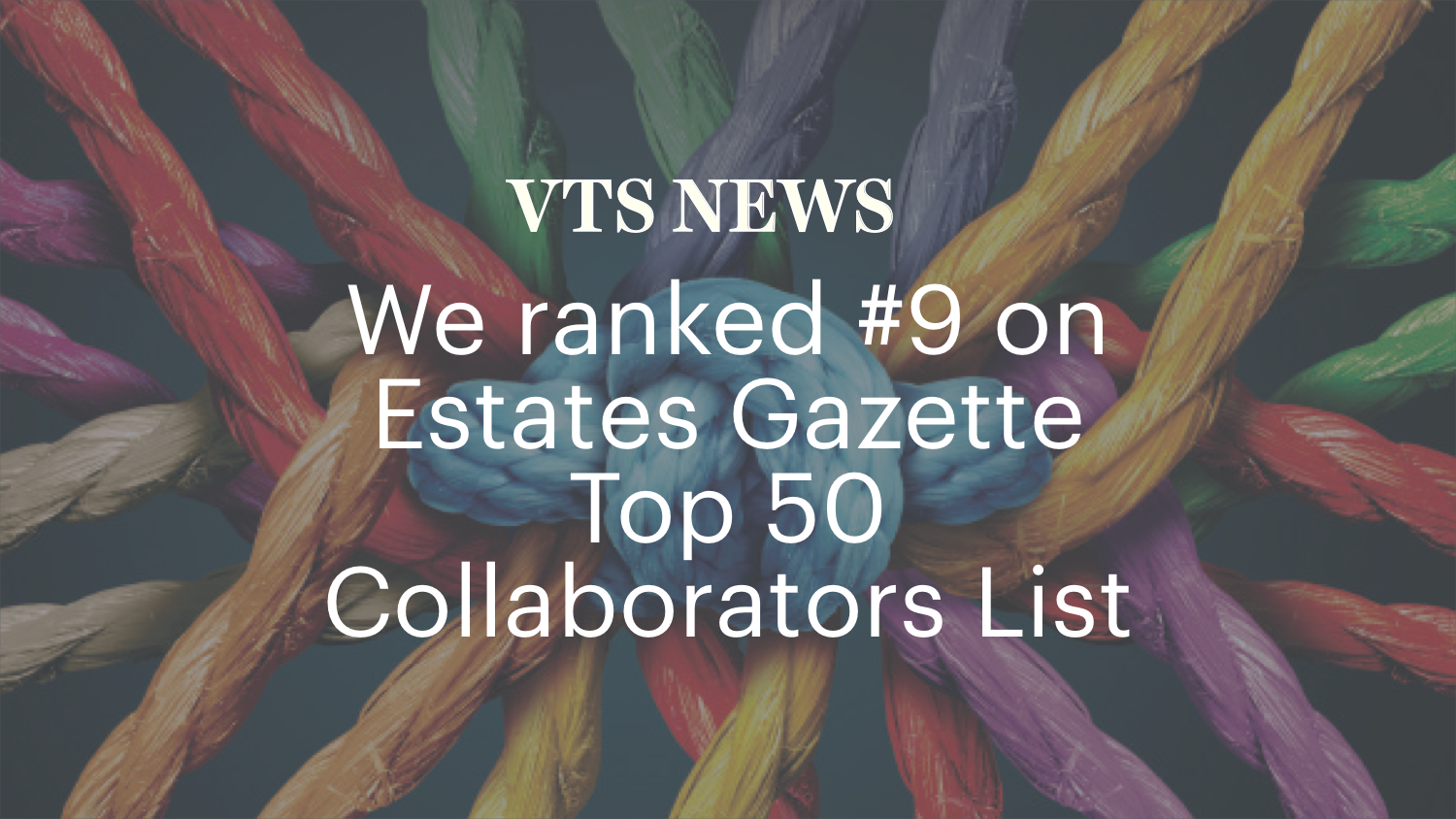 VTS Ranked #9 on Estates Gazette Top 50 Collaborators in Real Estate List