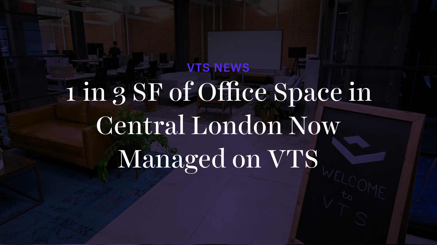 1 in 3 SF of Office Space in Central London Now Managed on VTS Leasing and Asset Management Platform