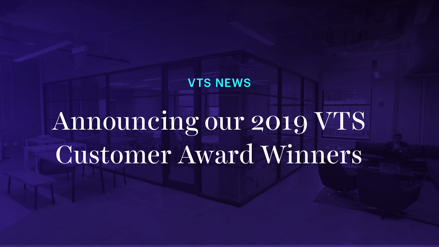 Announcing our 2019 VTS Customer Award Winners