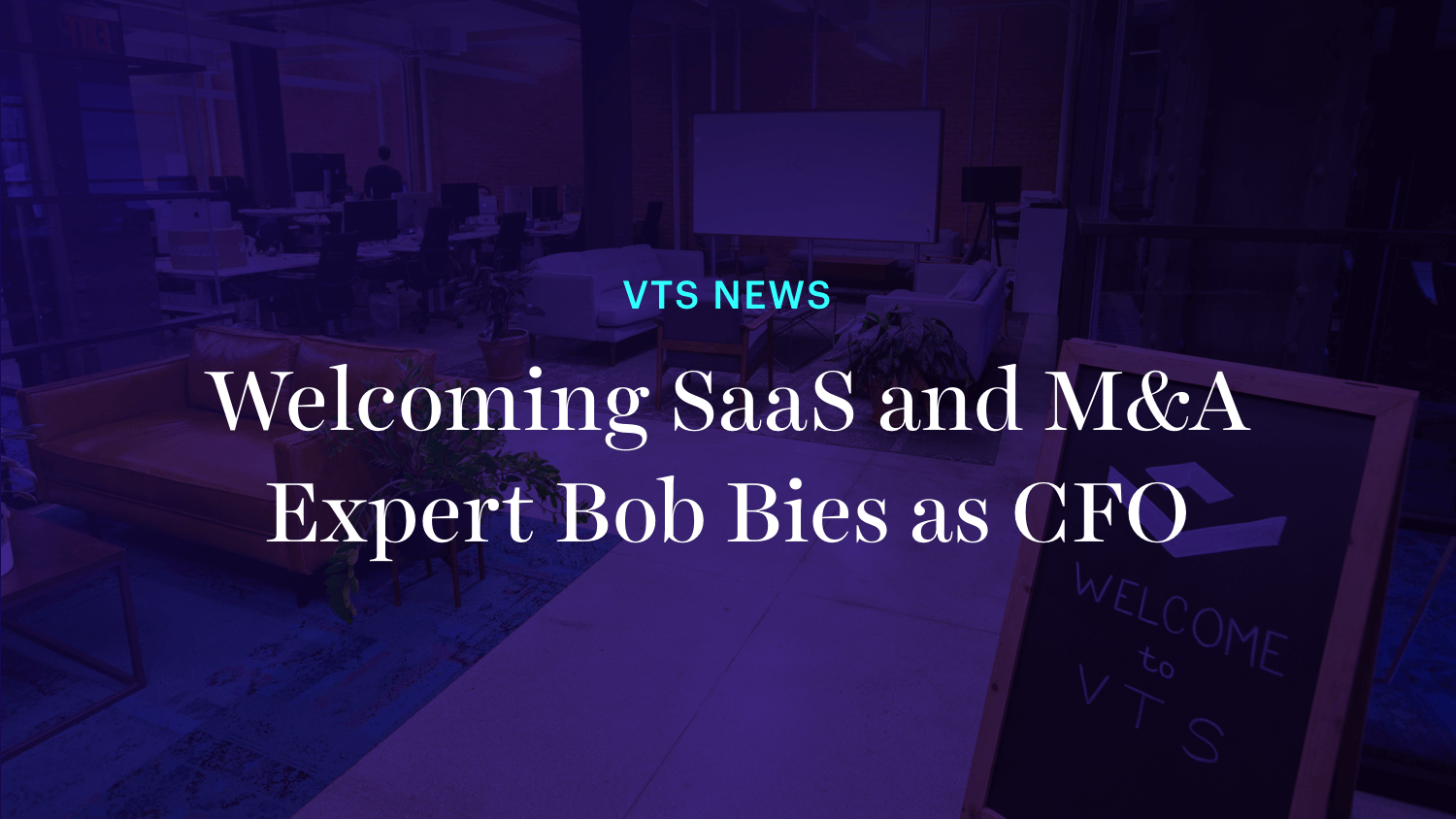 Welcoming SaaS and M&A Expert Bob Bies as CFO