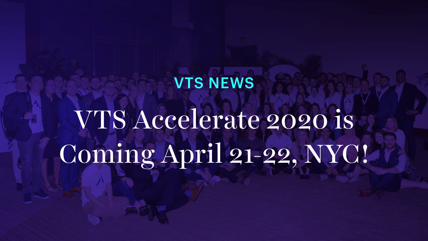 VTS Accelerate 2020 is Coming April 21-22, NYC!