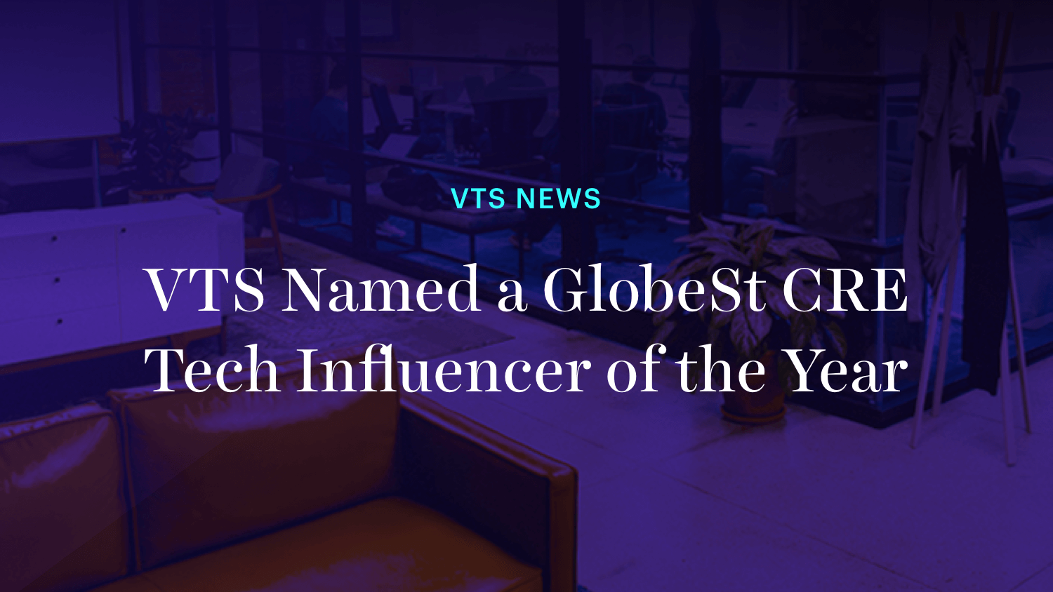 VTS Named a GlobeSt CRE Tech Influencer of the Year