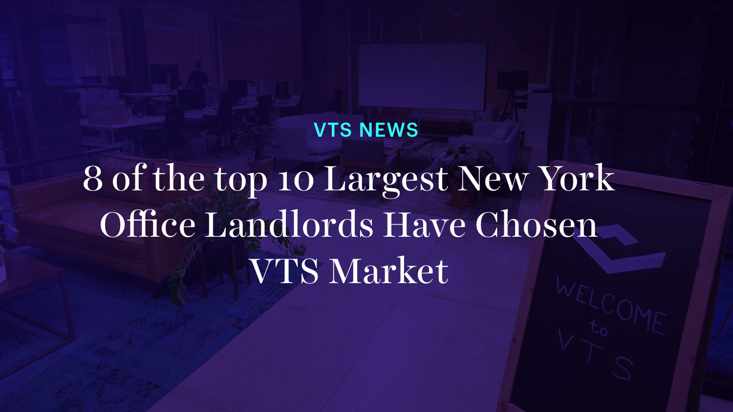 8 of the top 10 Largest New York Office Landlords Have Chosen VTS Market