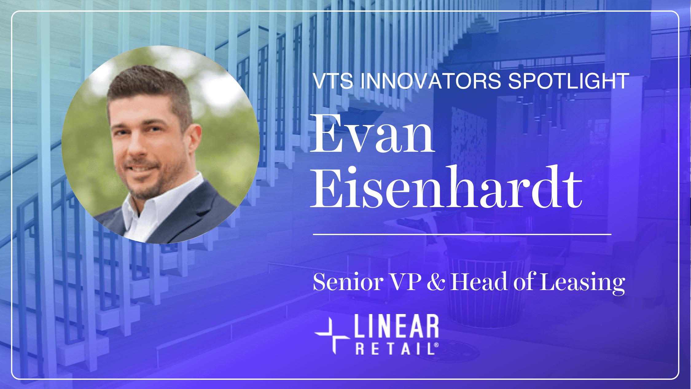 Evan Eisenhardt, Head of Leasing at Linear Retail Properties, on Retail’s Post-COVID Future