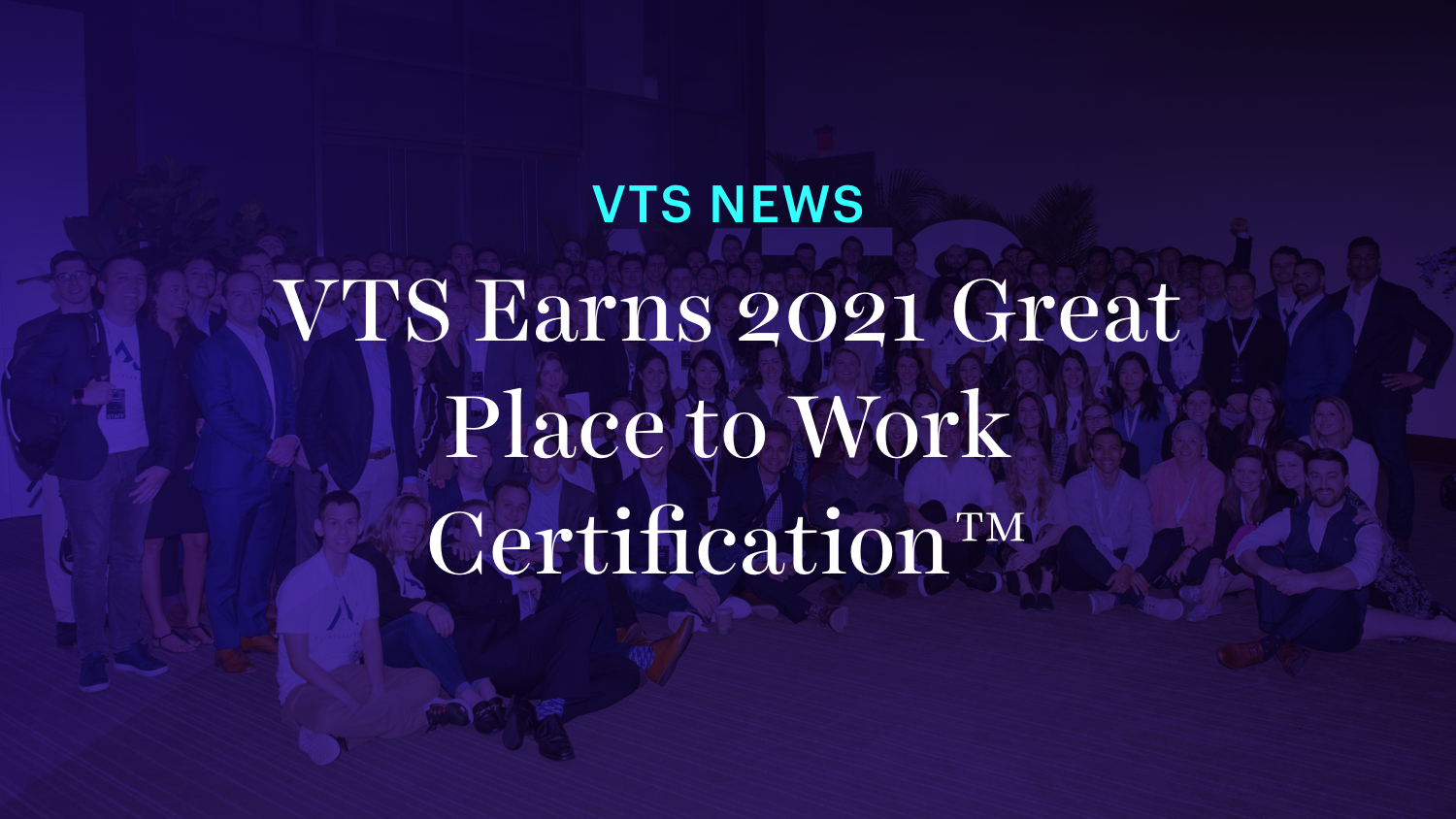 VTS Earns 2021 Great Place to Work Certification™ Amid A Year That Has