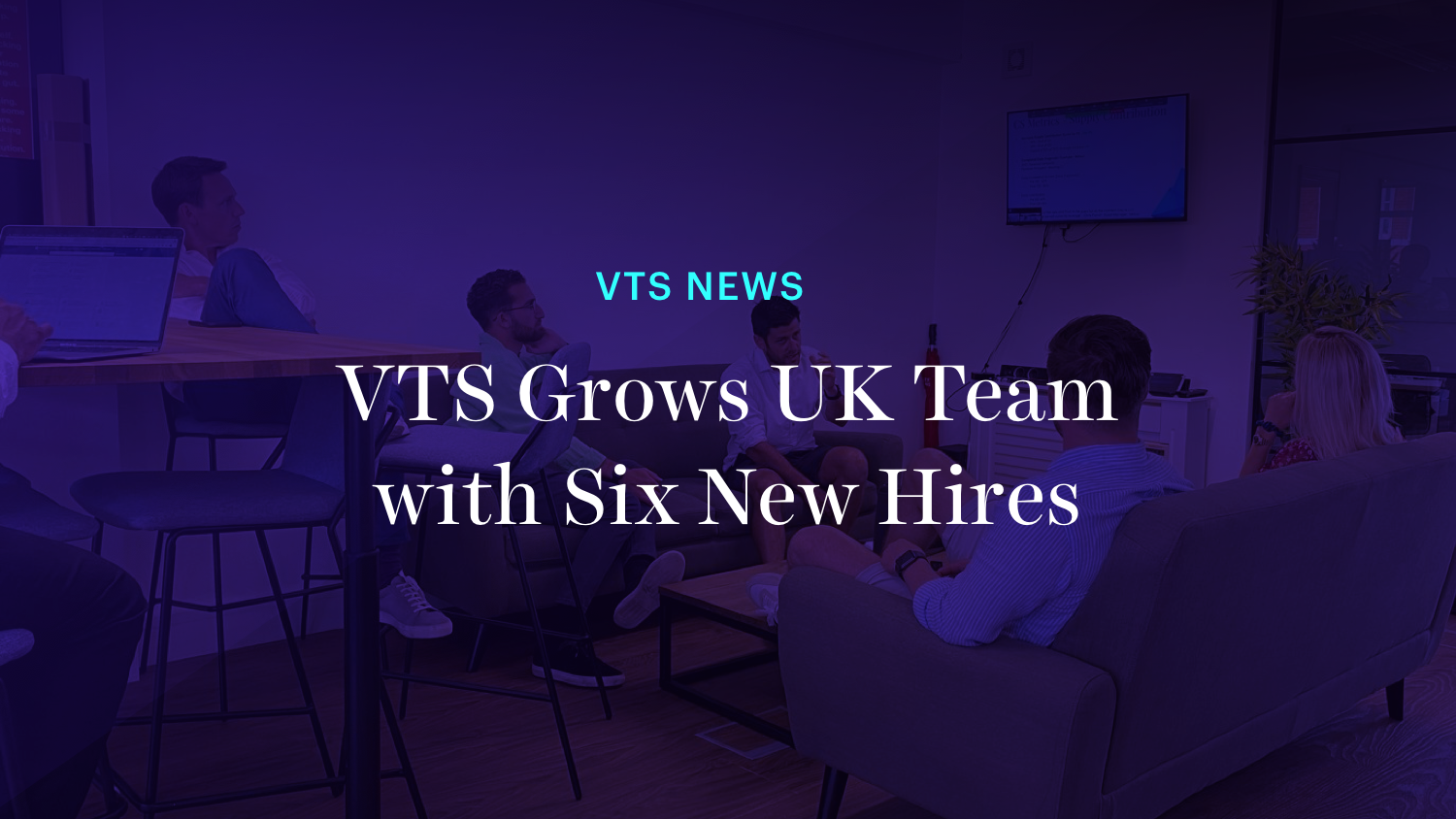 VTS Grows UK Team with Six New Hires!