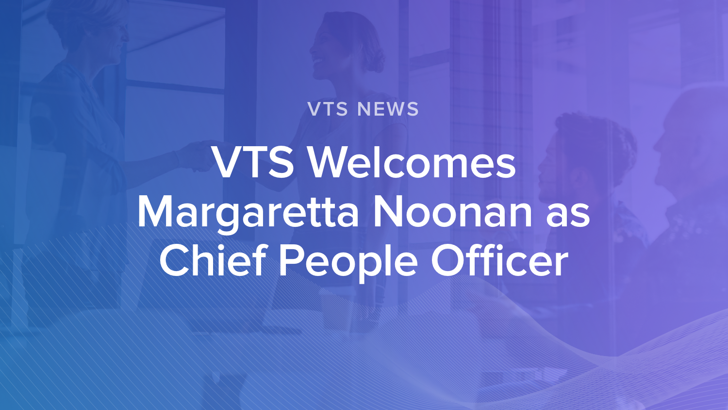 VTS Welcomes Margaretta Noonan as Chief People Officer